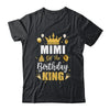 Mimi Of The Birthday King Boys Men Bday Party For Him Shirt & Hoodie | teecentury