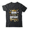 Mimi Of The Birthday Queen Funny Matching Birthday Party Shirt & Hoodie | teecentury