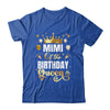 Mimi Of The Birthday Queen Funny Matching Birthday Party Shirt & Hoodie | teecentury