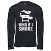 Mind If I Smoke Funny BBQ Smoker Grilling Smoking Shirt & Hoodie | teecentury