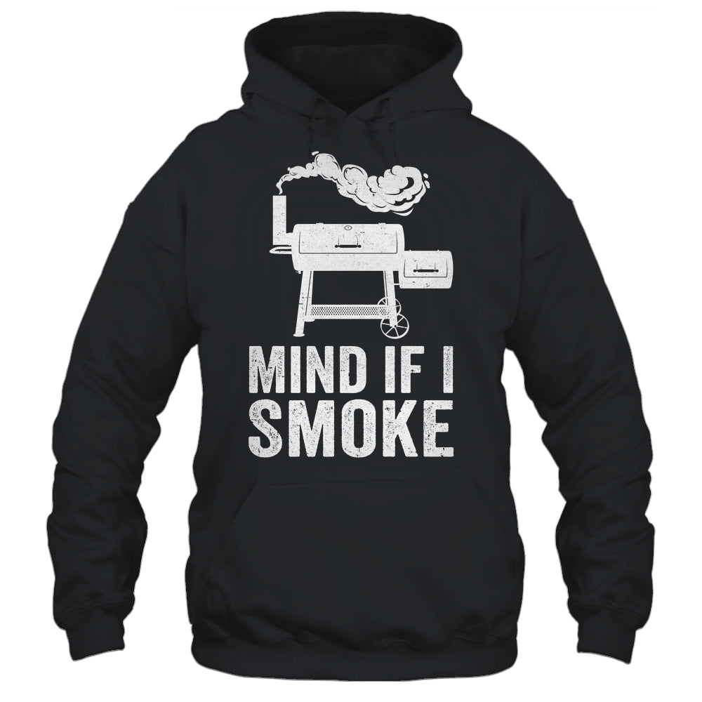 Mind If I Smoke Funny BBQ Smoker Grilling Smoking Shirt & Hoodie | teecentury