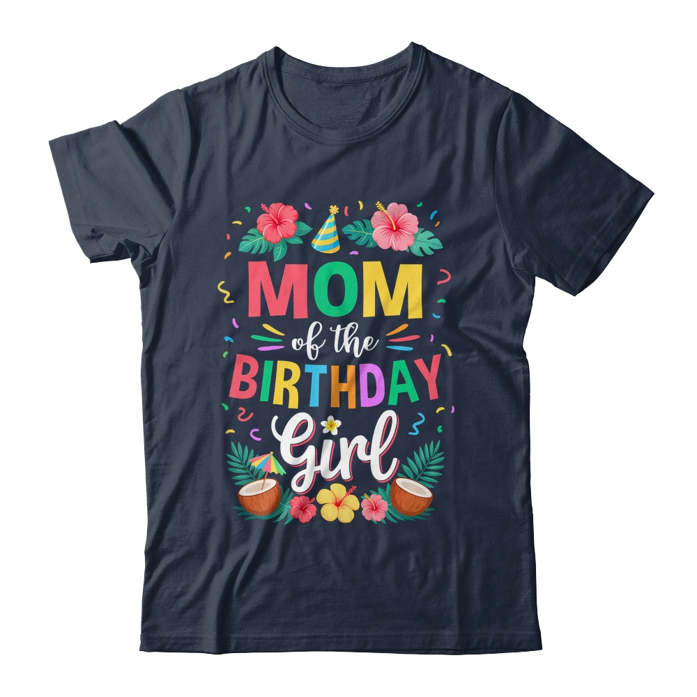 Mom Of The Birthday Girl Aloha Hawaii Party 1st Birthday Shirt & Hoodie | teecentury