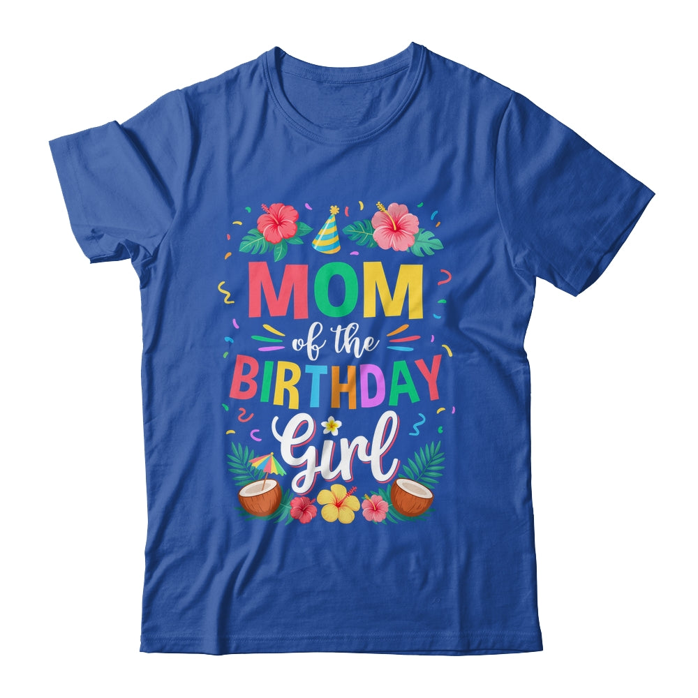 Mom Of The Birthday Girl Aloha Hawaii Party 1st Birthday Shirt & Hoodie | teecentury