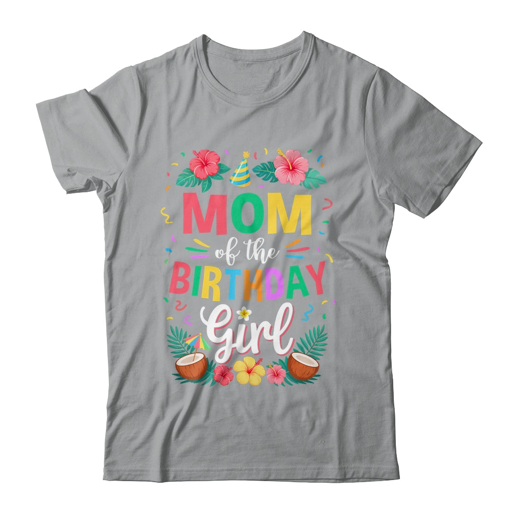 Mom Of The Birthday Girl Aloha Hawaii Party 1st Birthday Shirt & Hoodie | teecentury
