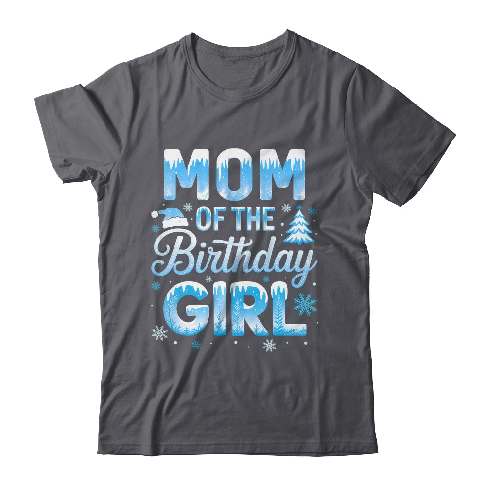 Mom Of The Birthday Girl Snowflakes Winter Family Matching Shirt & Hoodie | teecentury