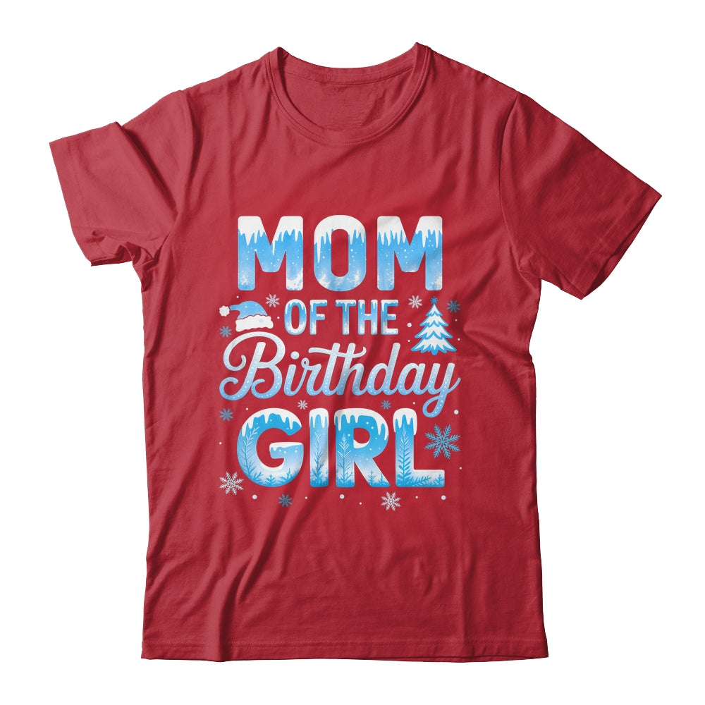Mom Of The Birthday Girl Snowflakes Winter Family Matching Shirt & Hoodie | teecentury