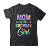 Mom Of The Birthday Girl Tie Dye 1st Birthday Girl Family Shirt & Hoodie | teecentury