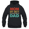 Mom Off Duty Go Ask Your Dad Funny Fathers Day Vintage Shirt & Tank Top | teecentury