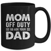 Mom Off Duty Go Ask Your Dad Funny Mom Mothers Day Vintage Mug | teecentury