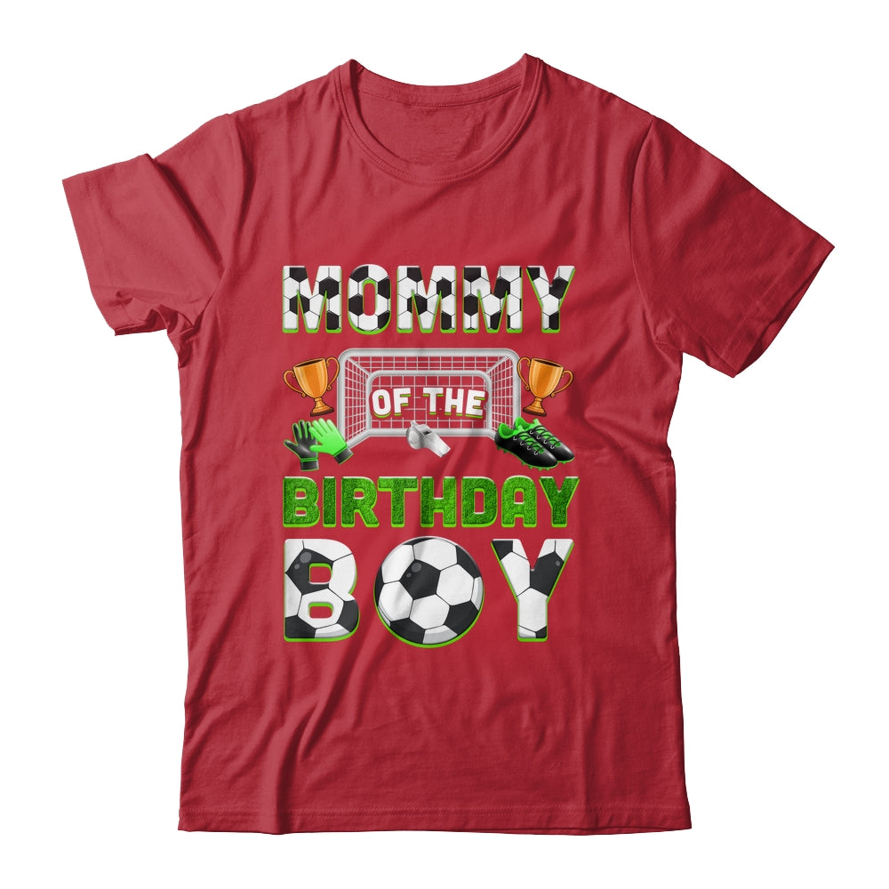 Mommy Of The Birthday Boy Soccer Family Matching Party Shirt & Hoodie | teecentury