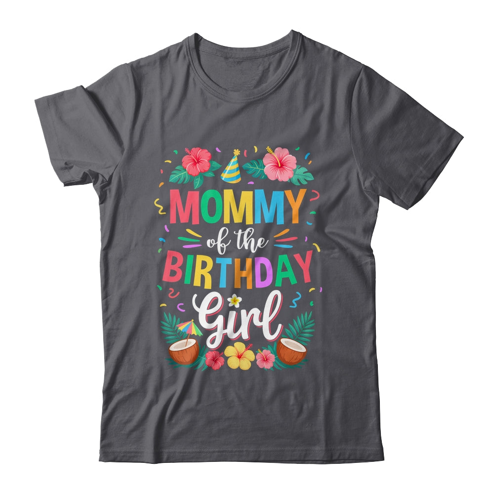 Mommy Of The Birthday Girl Aloha Hawaii Party 1st Birthday Shirt & Hoodie | teecentury