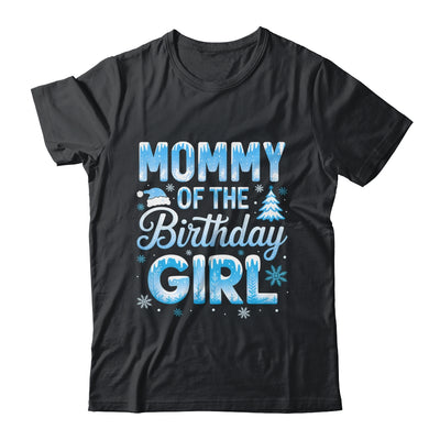 Mommy Of The Birthday Girl Snowflakes Winter Family Matching Shirt & Hoodie | teecentury