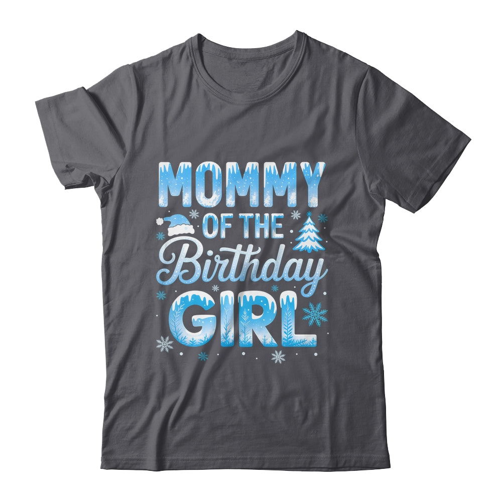 Mommy Of The Birthday Girl Snowflakes Winter Family Matching Shirt & Hoodie | teecentury