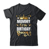 Mommy Of The Birthday Queen Funny Matching Birthday Party Shirt & Hoodie | teecentury