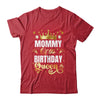 Mommy Of The Birthday Queen Funny Matching Birthday Party Shirt & Hoodie | teecentury