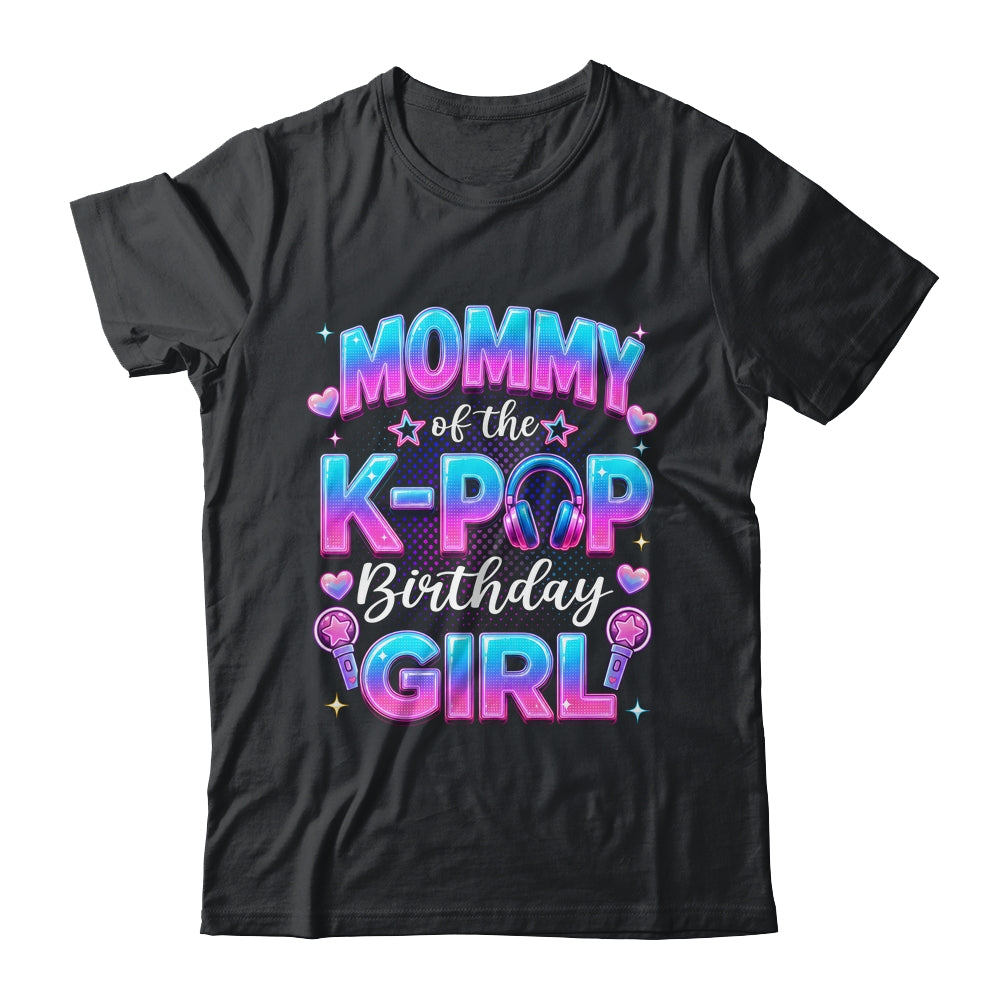 Mommy Of The K-Pop Birthday Girl Korean Music Lovers Shirt & Hoodie | teecentury