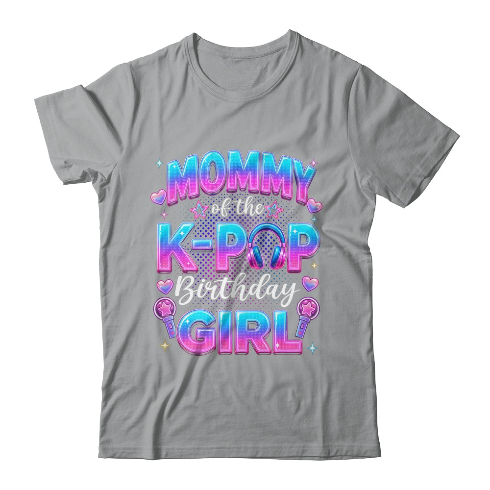 Mommy Of The K-Pop Birthday Girl Korean Music Lovers Shirt & Hoodie | teecentury