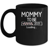 Mommy To Be 2025 Loading Promoted To Mommy Est 2025 Mug | teecentury