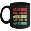 Moms Against White Baseball Pants Funny Baseball Mom Retro Mug | teecentury