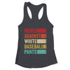 Moms Against White Baseball Pants Funny Baseball Mom Retro Shirt & Tank Top | teecentury