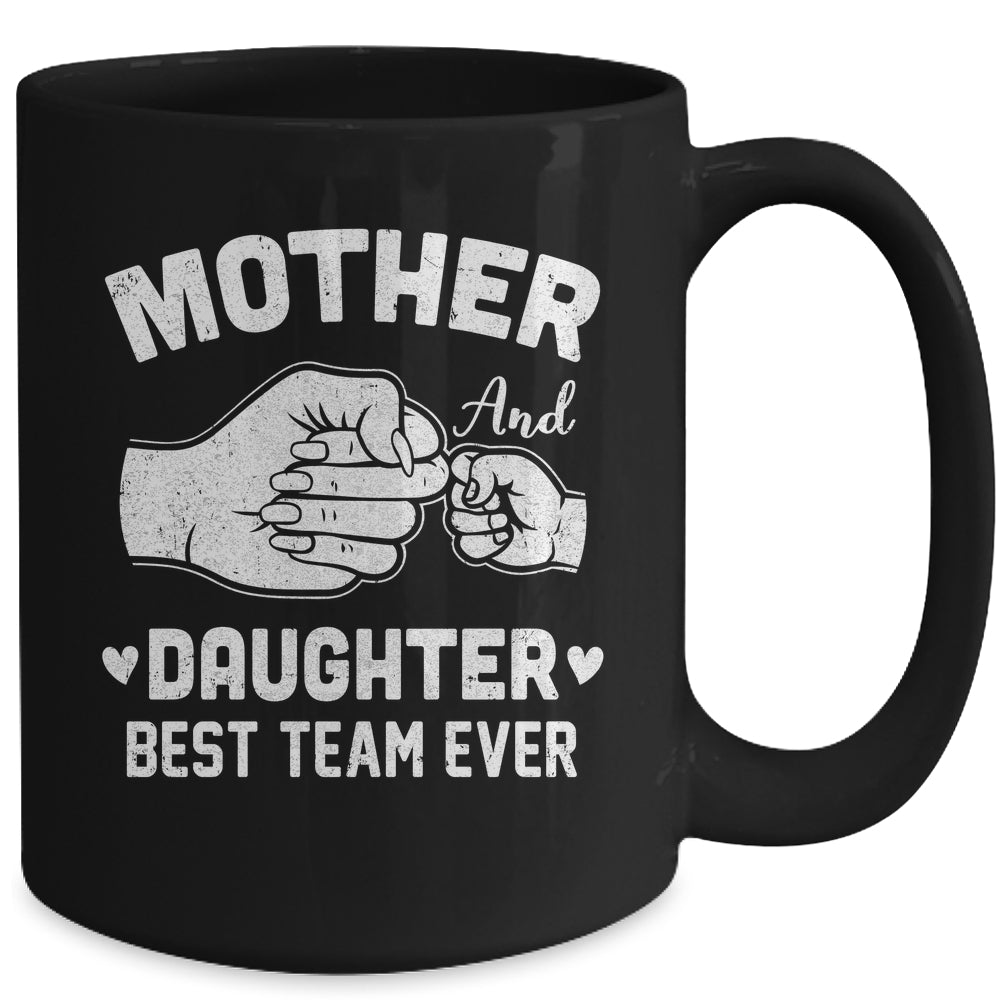 Mother And Daughter Best Team Ever Mom Matching Mothers Day Mug | teecentury