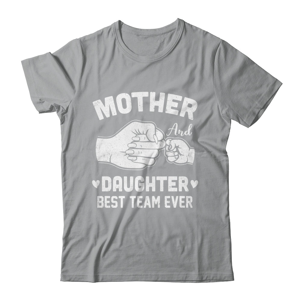 Mother And Daughter Best Team Ever Mom Matching Mothers Day Shirt & Hoodie | teecentury