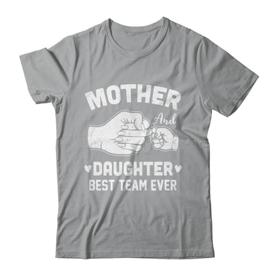 Mother And Daughter Best Team Ever Mom Matching Mothers Day Shirt & Hoodie | teecentury