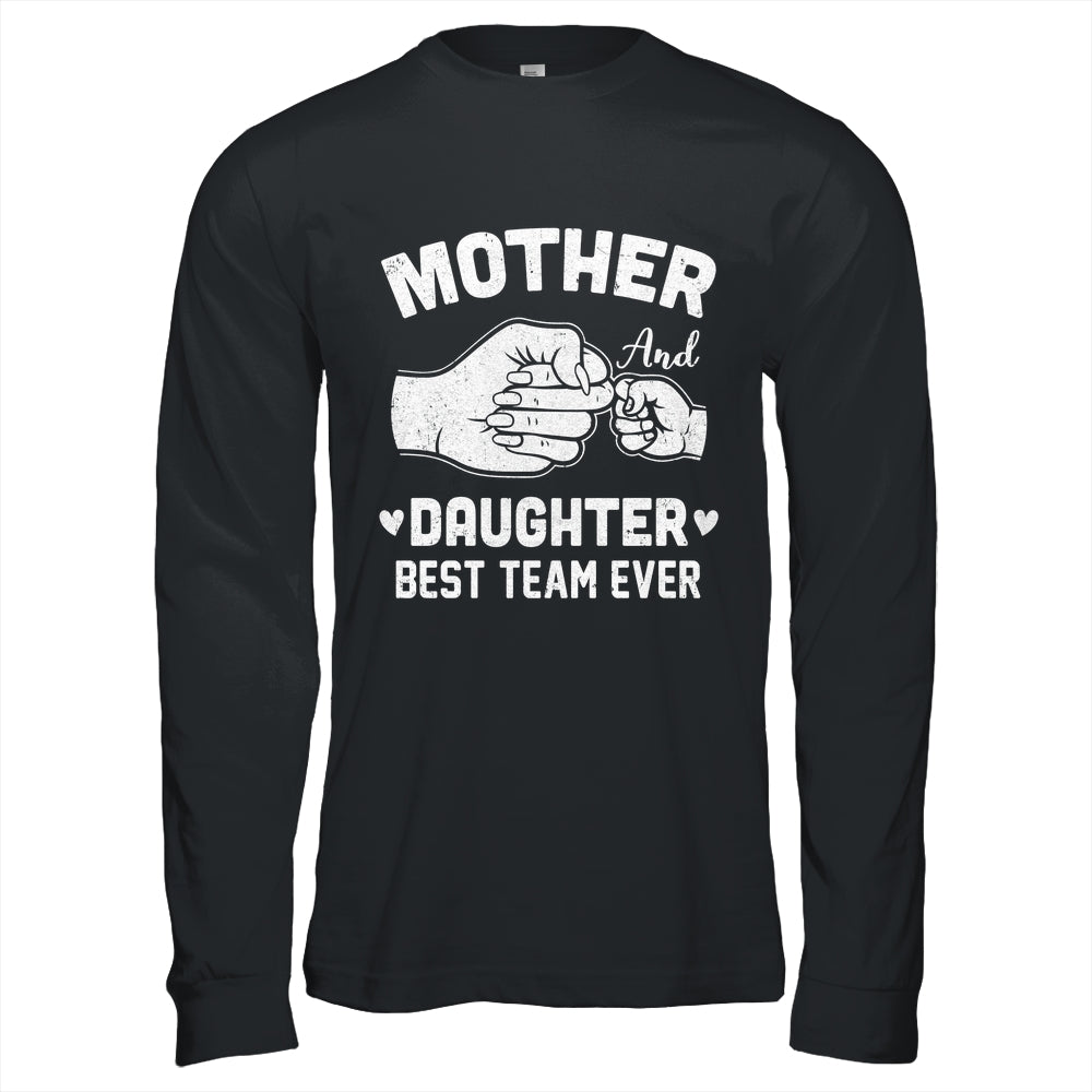 Mother And Daughter Best Team Ever Mom Matching Mothers Day Shirt & Hoodie | teecentury
