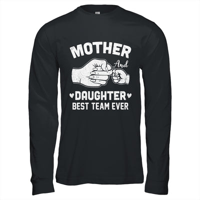 Mother And Daughter Best Team Ever Mom Matching Mothers Day Shirt & Hoodie | teecentury