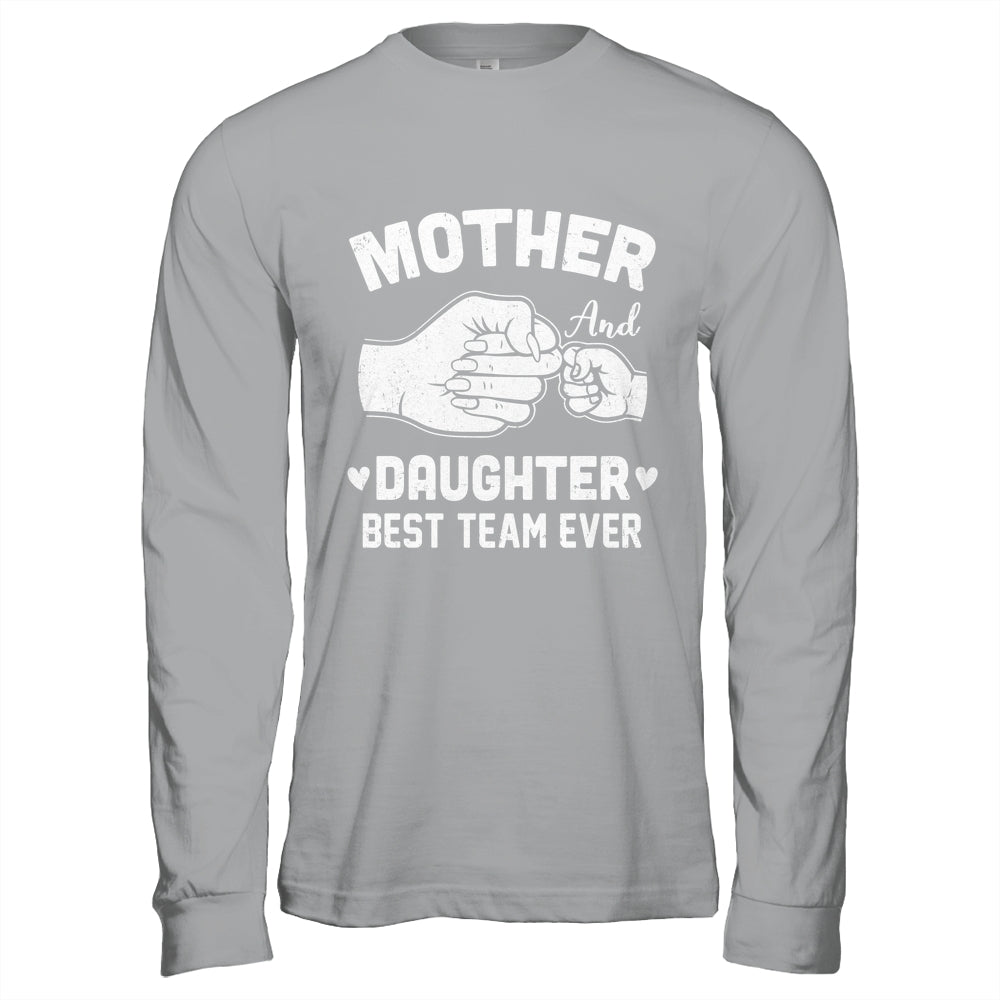 Mother And Daughter Best Team Ever Mom Matching Mothers Day Shirt & Hoodie | teecentury