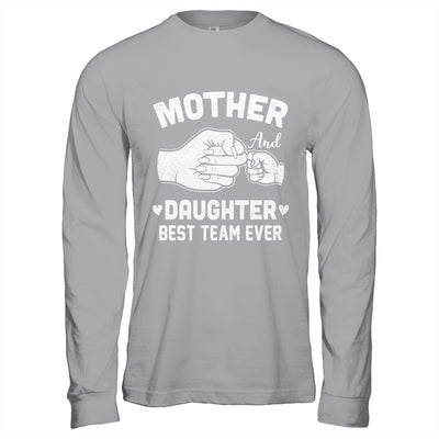 Mother And Daughter Best Team Ever Mom Matching Mothers Day Shirt & Hoodie | teecentury