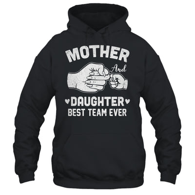 Mother And Daughter Best Team Ever Mom Matching Mothers Day Shirt & Hoodie | teecentury