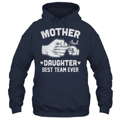 Mother And Daughter Best Team Ever Mom Matching Mothers Day Shirt & Hoodie | teecentury