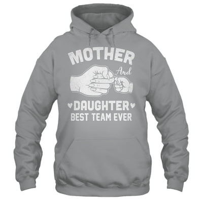 Mother And Daughter Best Team Ever Mom Matching Mothers Day Shirt & Hoodie | teecentury
