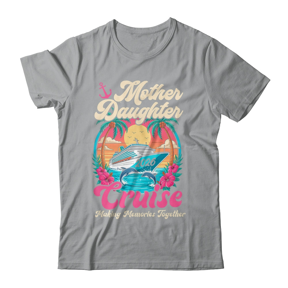 Mother Daughter Cruise 2026 Matching Trip Together Vacation Shirt & Tank Top | teecentury
