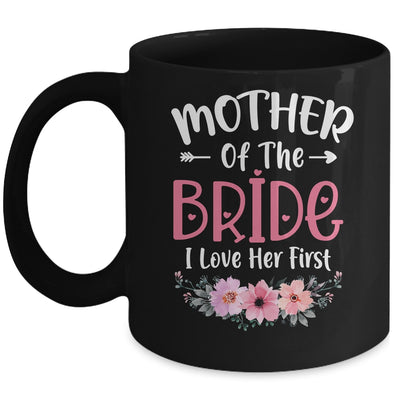 Mother Of The Bride I Loved Her First Bride And Groom Women Mug | teecentury