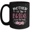 Mother Of The Bride I Loved Her First Bride And Groom Women Mug | teecentury