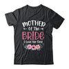 Mother Of The Bride I Loved Her First Bride And Groom Women Shirt & Tank Top | teecentury