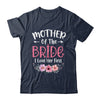 Mother Of The Bride I Loved Her First Bride And Groom Women Shirt & Tank Top | teecentury