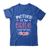 Mother Of The Bride I Loved Her First Bride And Groom Women Shirt & Tank Top | teecentury