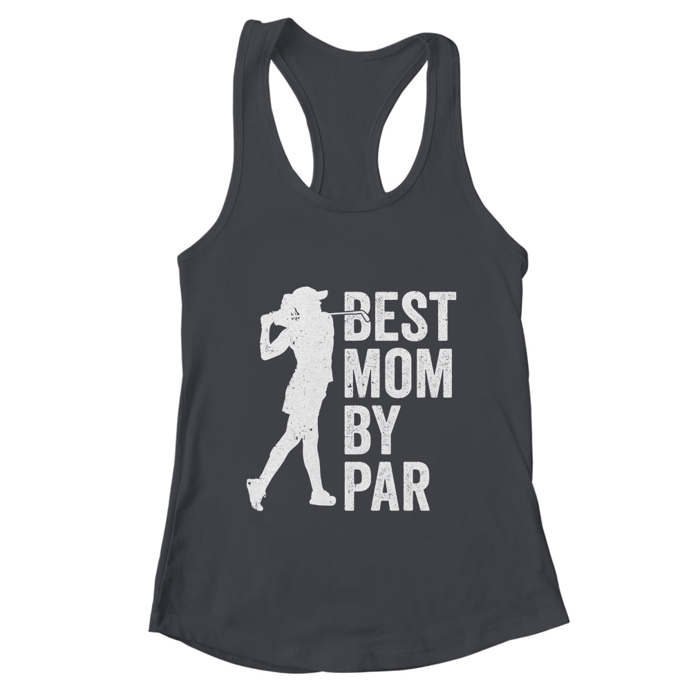 Mothers Day Golf Best Mom By Par Golfing Golfer Mama Women Shirt & Tank Top | teecentury