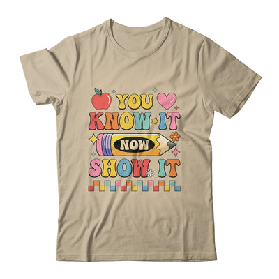 Motivational State Testing Test Day You Know It Now Show It Shirt & Hoodie | teecentury