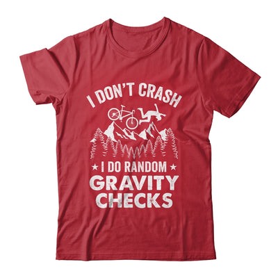 Mountain Bike I Don't Crash Do Random Gravity Checks Funny Shirt & Hoodie | teecentury
