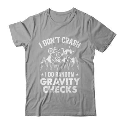 Mountain Bike I Don't Crash Do Random Gravity Checks Funny Shirt & Hoodie | teecentury