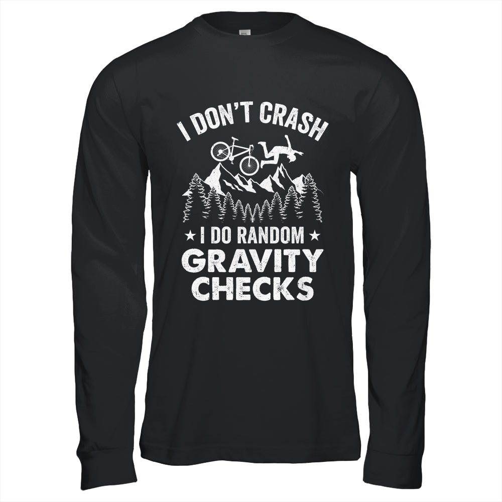Mountain Bike I Don't Crash Do Random Gravity Checks Funny Shirt & Hoodie | teecentury