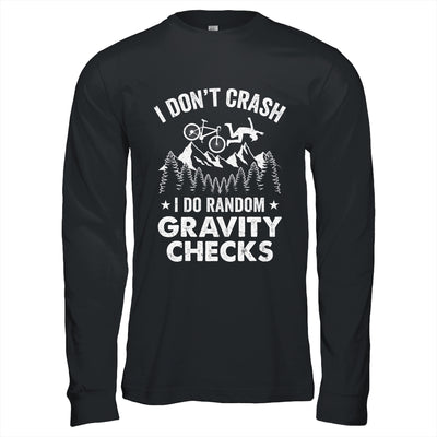 Mountain Bike I Don't Crash Do Random Gravity Checks Funny Shirt & Hoodie | teecentury