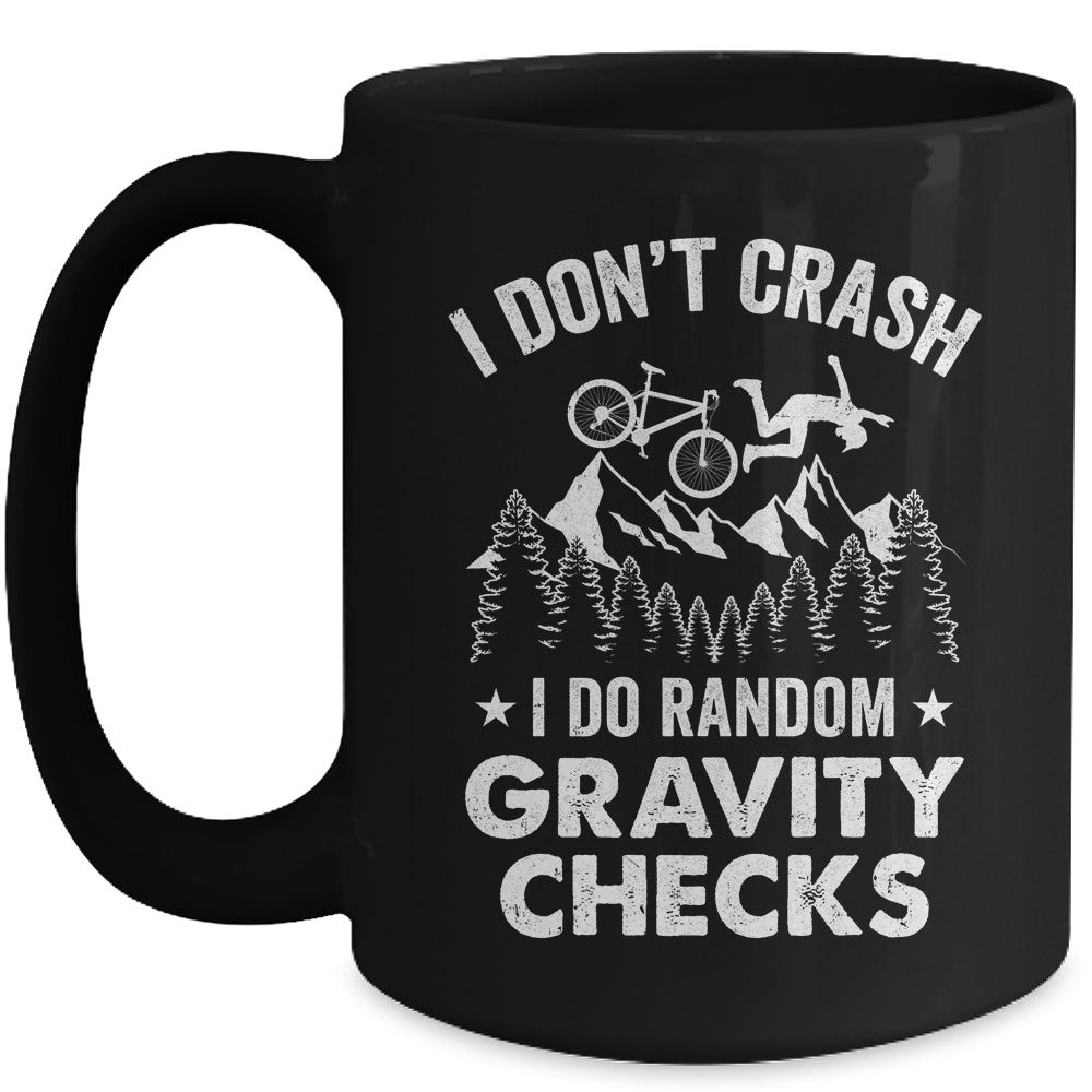 Mountain Bike I Don't Crash Do Random Gravity Checks Funny Mug | teecentury