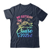 My Birthday Cruise 2025 Party Cruise Birthday Vacation Shirt & Tank Top | teecentury