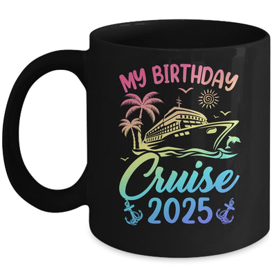 My Birthday Cruise 2025 Party Cruise Birthday Vacation Mug | teecentury