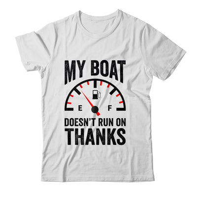 My Boat Doesn't Run On Thanks Boat Owners Funny Boating Shirt & Hoodie | teecentury